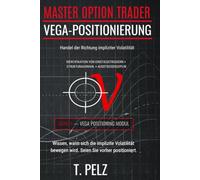 VEGA-POSITIONIERUNG (MASTER OPTION TRADER): Handel mit der Richtung der impliziten Volatilität: 4