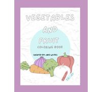 Vegables and Fruit Coloring Book: Common Veggies and Fruits in Large print for coloring