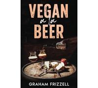 Vegan a la Beer: Matching the Beers of the World with Plant-Based Cuisine