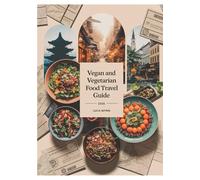 Vegan and Vegetarian Food Travel Guide 2026: Plant-Based Eats, Restaurants, and Food Markets Worldwide