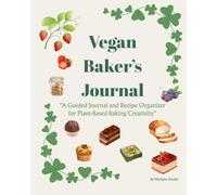 Vegan Baking Journal, Vegan Recipe Notebook, Based Baking Journal for Recording 55 Vegan Dessert & Bread Recipes: Cute & Cozy Vegan Recipe Book for ... | Includes Pantry Checklist & Recipe Index