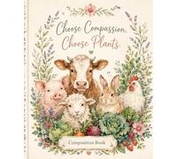 Vegan Composition Notebook: Choose Compassion Choose Plants | 120 Lined Pages, 7.5 x 9.25 Inch Writing Journal for Animal Lovers, Plant-Based Living, School Notes, Journaling & Gifts