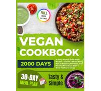 Vegan Cookbook: 2000 Days of Tasty, Simple & Quick Vegan Recipes - Includes a 30-Day Meal Plan for Balanced, Nutritious, and Flavorful Plant-Based ... and Energy (Plant-Based Vegan Diet Cookbook)