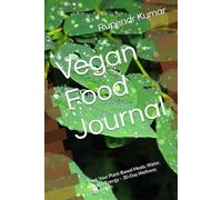 Vegan Food Journal: Track Your Plant-Based Meals, Water, Mood & Energy - 30-Day Wellness Companion (The Mindful Vegan Series)