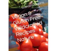 Vegan & Gluten Free Wildcrafted Recipes Nature