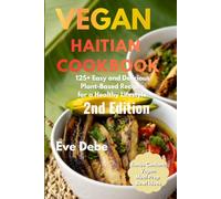 Vegan Haitian Cookbook, 2nd Edition: 125+ Easy and Delicious Plant-Based Recipes for a Healthy Lifestyle, 2nd Revised Full-Color Edition
