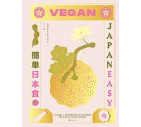 Vegan JapanEasy: Classic & Modern Vegan Japanese Recipes to Cook at Home