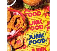 Vegan Junk Food: A down & dirty cookbook