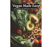 Vegan Made Easy: 72 Quick & Delicious Recipes (Cookbooks)