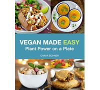 VEGAN MADE EASY: Plant Power on a Plate Vol.1