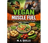 VEGAN MUSCLE FUEL: High-Protein Plant-Based Meals for Strength, Speed, and Recovery