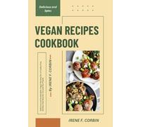 Vegan Recipes Cookbook: Delicious and Sustainable, Vegan Recipes for a Cruelty-Free Kitchen that Nourish You and the Planet