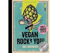 Vegan Rock You: Coole Rezepte für die ganze Familie - Ausgezeichnet mit der Silber-Medaille der Gastronomischen Akademie Deutschlands 2023