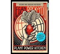 Vegan Rock You - Günstige vegane und nachhaltige Rezepte für jeden Tag -: Plant Power Kitchen