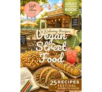Vegan Street Food: Coloring Recipes (Vegan Coloring Cookbooks)