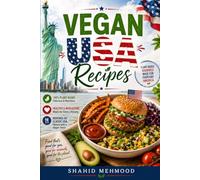 Vegan USA Recipes: 60 plus Delicious Plant-Based American Recipes for Healthy Everyday Meals, Comfort Foods, Quick Dinners, and Classic Favorites