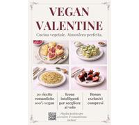 VEGAN VALENTINE: 30 ricette vegane per cucinare con amore