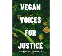 Vegan Voices for Justice: Stories and Insights
