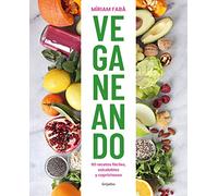 Veganeando: 80 Recetas Faciles Saludables Y Caprichosas
