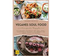 Veganes Soul Food: köstliche Rezepte ohne Kompromisse