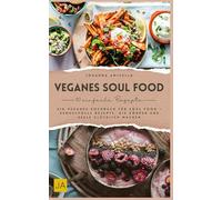 Veganes Soul Food: köstliche Rezepte ohne Kompromisse