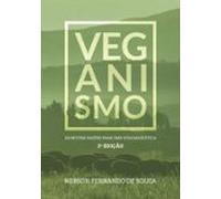 Veganismo: As Muitas Razões Para Uma Vida Mais Ética (ebook)