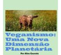 Veganismo: Uma Nova Dimensão Planetária (ebook)