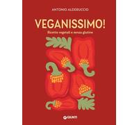 Veganissimo. Ricette vegetali e senza glutine (Reference di enogastronomia)