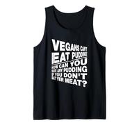Veganos no Puedes Comer pudín si no Comes tu Carne Camiseta sin Mangas