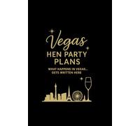 Vegas Hen Party Plans: What Happens in Vegas Gets Written Here: Fun blank lined Vegas hen party notebook - perfect for the bride-to-be, bridesmaids, and planning your unforgettable bachelorette trip