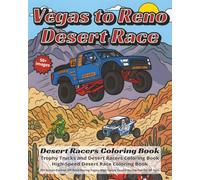 Vegas to Reno Desert Race | Desert Racing Adventure Coloring Book | Trophy Trucks, Dirt Bikes, UTVs: High-Speed Desert Race Coloring Book | 101 ... Pages 8x10, single sided, 50+ images,