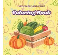 Vegetable and Fruit Coloring Book: Many kinds of vegetables and fruits to color with vocabulary, suitable for children.