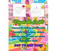 Vegetable Castle Dot To Dot Coloring books for Adults Teenagers Kids Relaxation, 50 drawings 8.5*11 inches.Chocolate, Cake, Pizza, Pasta, Cheese,Lollipops, ketchup, garlic, ice cream, hot dogs.