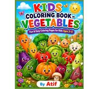 Vegetable Coloring Book for Kids Ages 3-5 For Better Activity In Their Growth: Fun & Easy Coloring Pages to Learn and Color 30 Amazing Vegetables