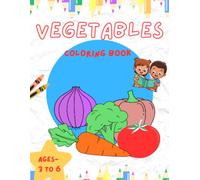 Vegetable Coloring Book for Kids Ages 3-6: Fun and Easy Vegetable Coloring Pages for Toddlers and Preschoolers | Learn Healthy Veggies While Coloring