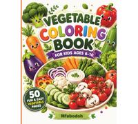 Vegetable Coloring Book for Kids Ages 6-10: 50 Fun & Easy Healthy Vegetable Meals, Salads, Bowls & Garden Plates | Bold and Simple Coloring Pages for ... Relief, Creativity, and Fine Motor Skills