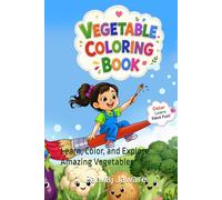 vegetable coloring book for kids: Learn, Color, and Explore Amazing Vegetables