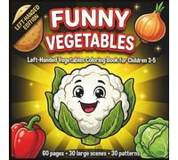 Vegetable Coloring Book for Left-Handed Kids Ages 3-5: Easy Tracing and Drawing Practice with Large Simple Vegetable Pictures for Early Learning and Motor Skill Development (Funny Coloring Series)