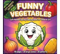 Vegetable Coloring Book for Left-Handed Kids Ages 3-5: Easy Tracing and Drawing Practice with Large Simple Vegetable Pictures for Early Learning and Motor Skill Development (Funny Coloring Series)