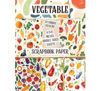 Vegetable: Fresh Vegetable Patterns Ideal for Crafting, Mixed Media, Decoupage, and Gift Wrapping