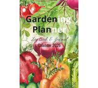 Vegetable Garden Planner & Calendar 2026: Monthly and Weekly Garden Planning with Seed Starting, Growth Tracking and Harvest Log