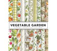 Vegetable Garden Scrapbook Paper: Cottagecore Garden & Botanical Backgrounds for Scrapbooking, Junk Journals, Card Making, Paper Crafts, Collage, ... | 20 Double-Sided Designs | 8.5 x 11 Inches