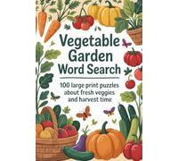 Vegetable Gardening Word Search: 100 Large Print Puzzles About Plants, Flowers, and Garden Life