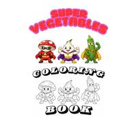 Vegetable Superheroes Coloring Book for Kids Ages 3-6: Fun & Easy Cartoon Veggie Heroes for Toddlers | Cute Educational Coloring Pages for Boys & Girls