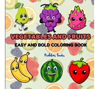 Vegetables and Fruits Bold and Easy Coloring Book: Simple and Fun Fruit & Veggie Designs for All Ages to Enjoy (Bold and Easy Simple Coloring Books)