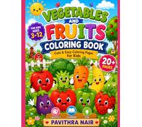 Vegetables and Fruits Coloring Book for Kids Ages 3-10: 20+ Cute & Simple Illustrations | Learn Healthy Foods While Coloring | Perfect Gift for Boys & Girls