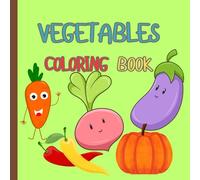 VEGETABLES COLORING BOOK: Educational Coloring Book With Vegetables Name For Preschool Kids Age 3-6
