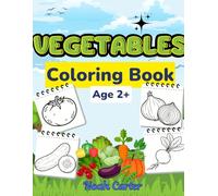Vegetables Coloring Book for Kids Ages 2+: Fun and Easy Healthy Food Coloring Pages for Toddlers and Preschoolers | 20 Simple Bold Vegetable Designs for Little Hands