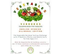 VEGETABLES coloring book for toddlers E n g l i s h - S p a n i s h B i l i n g u a l E d i t i o n: The Vegetable Rainbow Tasting Challenge with 17 ... arcoíris (Friendly Nature Learning Series)