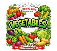 Vegetables Coloring Book: Fun & Relaxing Vegetable Coloring Pages for Kids and Adults
